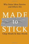 Made to Stick- Why Some Ideas Survive and Others Die